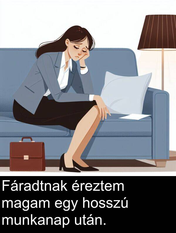 magam: Fáradtnak éreztem magam egy hosszú munkanap után.