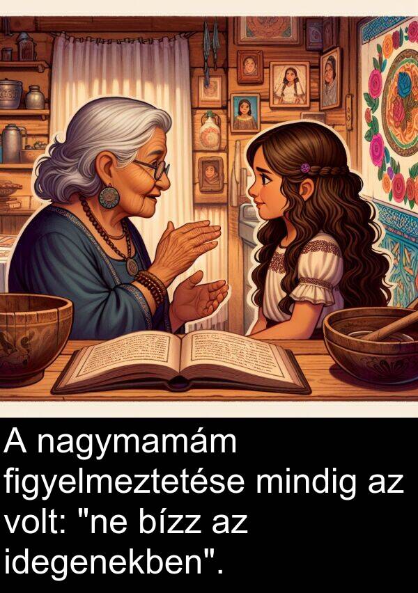 bízz: A nagymamám figyelmeztetése mindig az volt: "ne bízz az idegenekben".