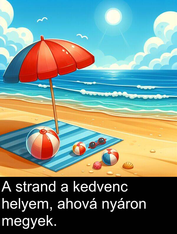 megyek: A strand a kedvenc helyem, ahová nyáron megyek.