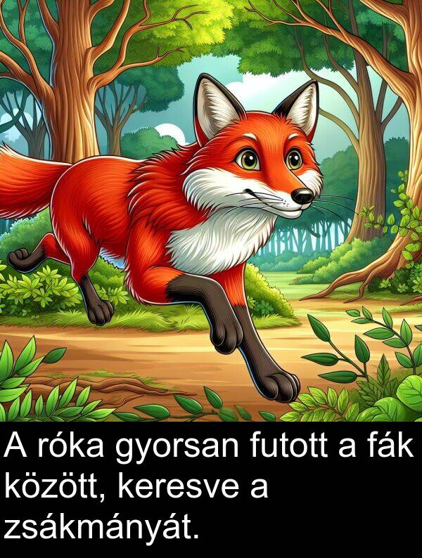 zsákmányát: A róka gyorsan futott a fák között, keresve a zsákmányát.