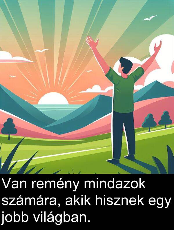 mindazok: Van remény mindazok számára, akik hisznek egy jobb világban.