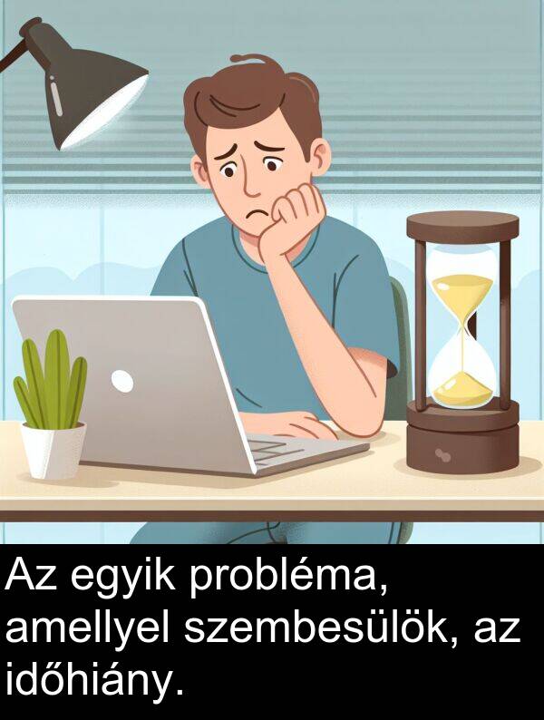 probléma: Az egyik probléma, amellyel szembesülök, az időhiány.
