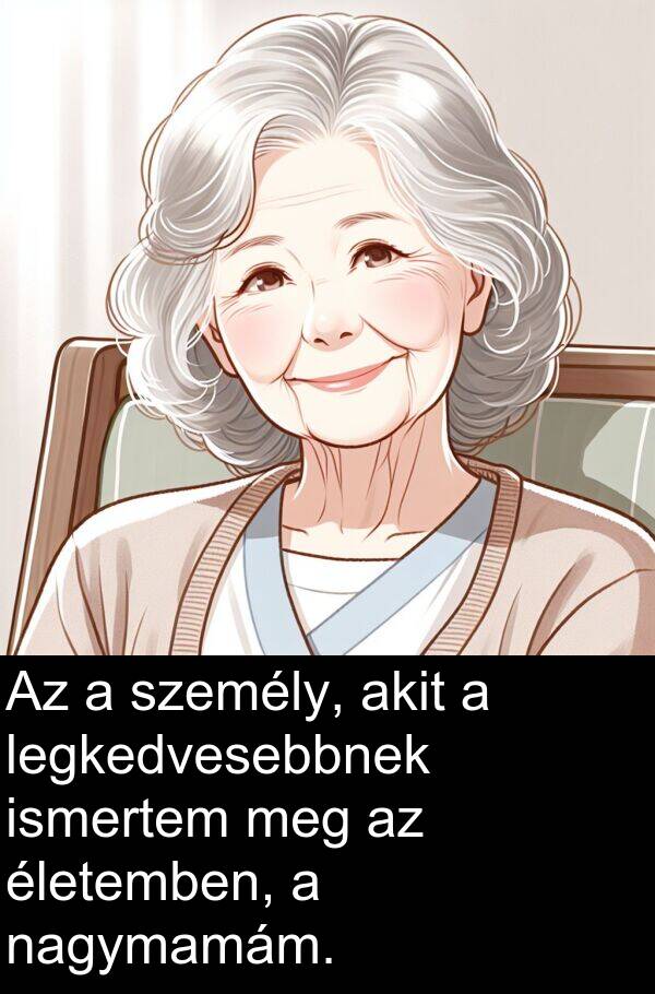 személy: Az a személy, akit a legkedvesebbnek ismertem meg az életemben, a nagymamám.