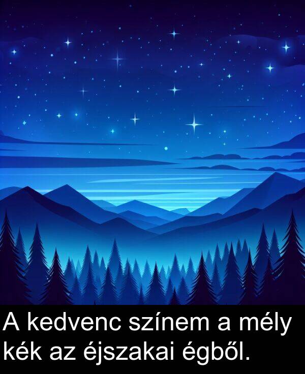 színem: A kedvenc színem a mély kék az éjszakai égből.