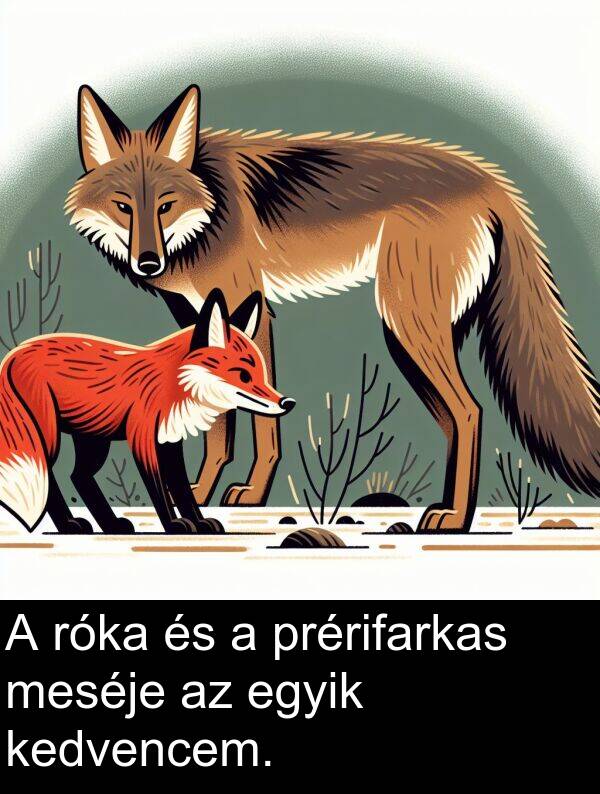 meséje: A róka és a prérifarkas meséje az egyik kedvencem.