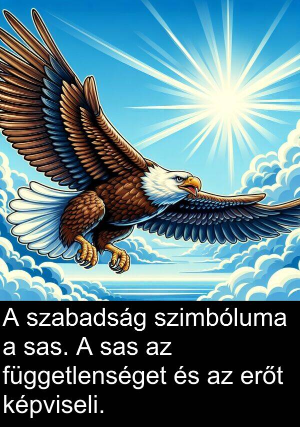 sas: A szabadság szimbóluma a sas. A sas az függetlenséget és az erőt képviseli.