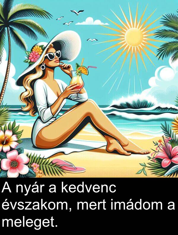 mert: A nyár a kedvenc évszakom, mert imádom a meleget.