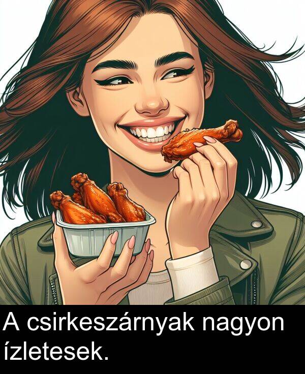 nagyon: A csirkeszárnyak nagyon ízletesek.