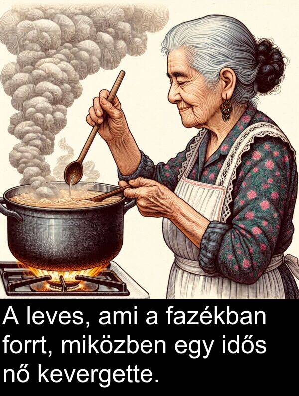 ami: A leves, ami a fazékban forrt, miközben egy idős nő kevergette.