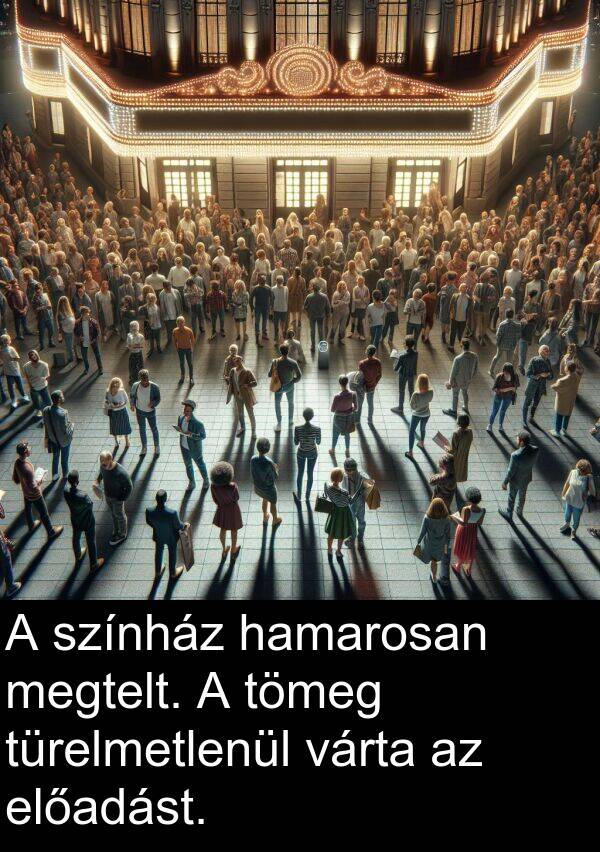tömeg: A színház hamarosan megtelt. A tömeg türelmetlenül várta az előadást.