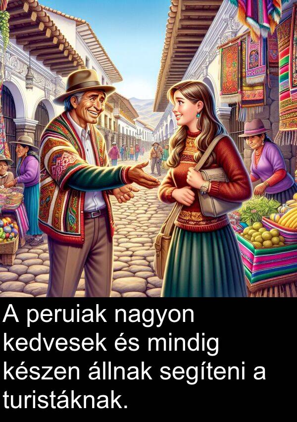 segíteni: A peruiak nagyon kedvesek és mindig készen állnak segíteni a turistáknak.