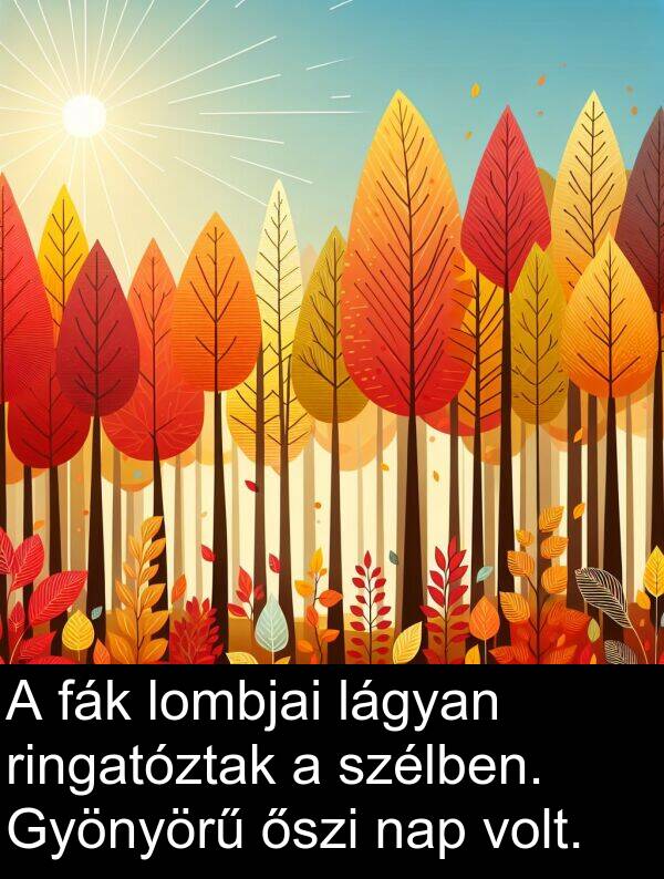 őszi: A fák lombjai lágyan ringatóztak a szélben. Gyönyörű őszi nap volt.