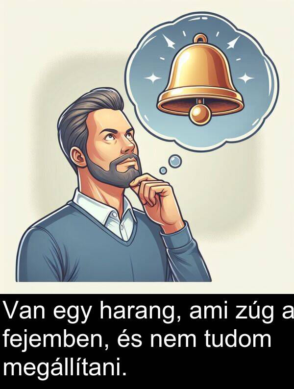 ami: Van egy harang, ami zúg a fejemben, és nem tudom megállítani.