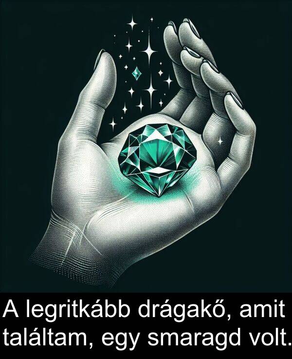 találtam: A legritkább drágakő, amit találtam, egy smaragd volt.