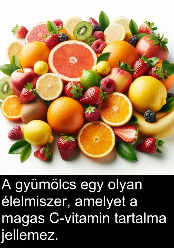 magas: A gyümölcs egy olyan élelmiszer, amelyet a magas C-vitamin tartalma jellemez.