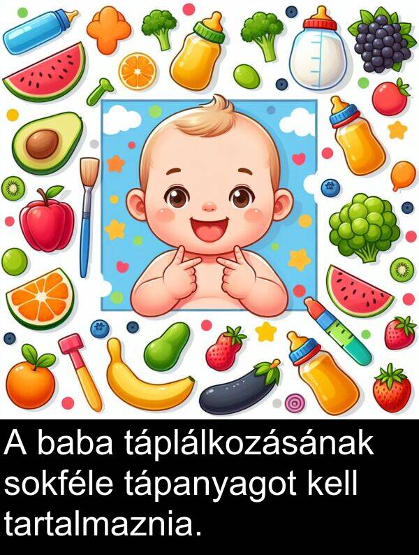 baba: A baba táplálkozásának sokféle tápanyagot kell tartalmaznia.