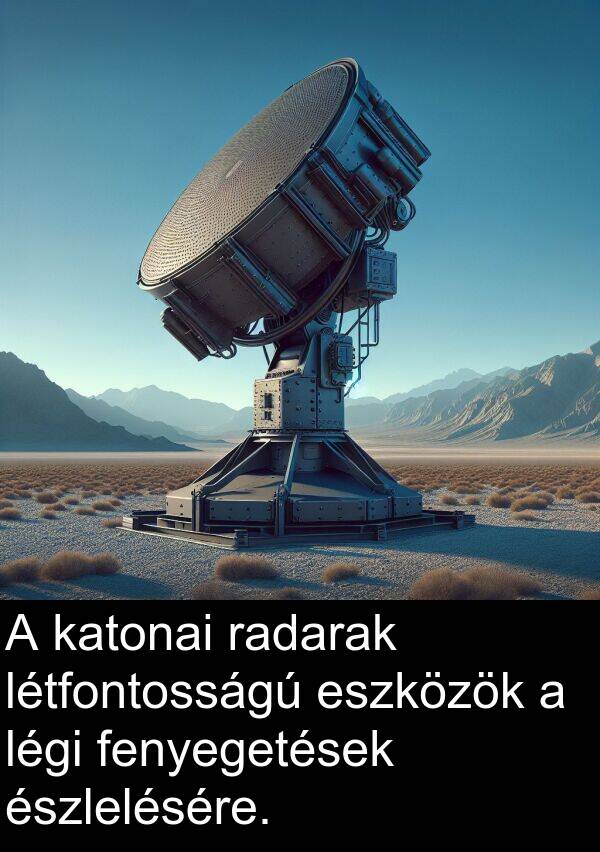 radarak: A katonai radarak létfontosságú eszközök a légi fenyegetések észlelésére.