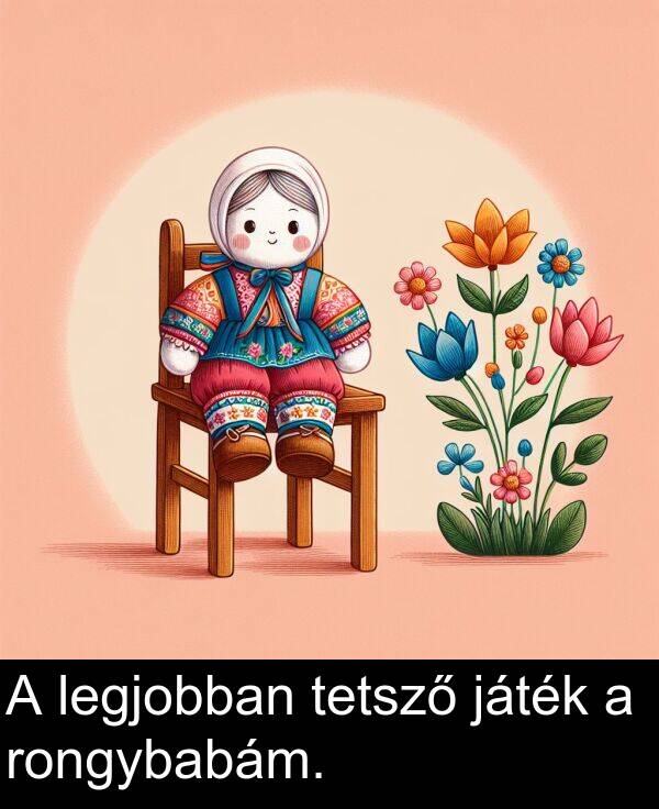 játék: A legjobban tetsző játék a rongybabám.