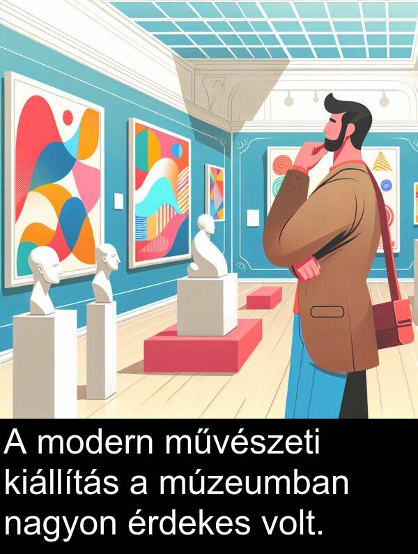 múzeumban: A modern művészeti kiállítás a múzeumban nagyon érdekes volt.