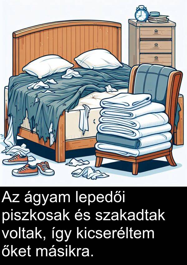 őket: Az ágyam lepedői piszkosak és szakadtak voltak, így kicseréltem őket másikra.
