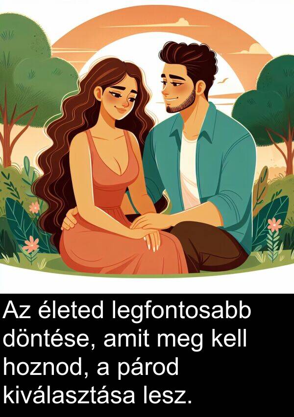 döntése: Az életed legfontosabb döntése, amit meg kell hoznod, a párod kiválasztása lesz.