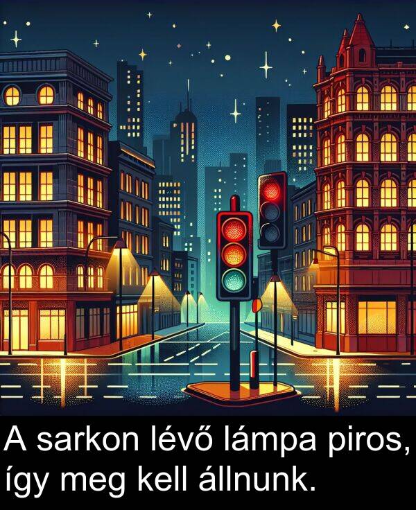 sarkon: A sarkon lévő lámpa piros, így meg kell állnunk.
