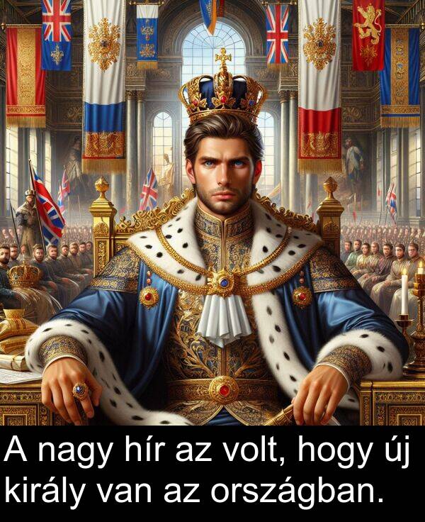 nagy: A nagy hír az volt, hogy új király van az országban.