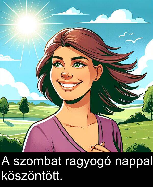 nappal: A szombat ragyogó nappal köszöntött.