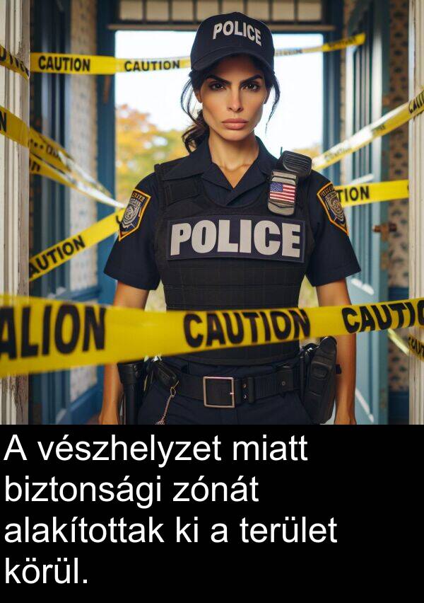 zónát: A vészhelyzet miatt biztonsági zónát alakítottak ki a terület körül.
