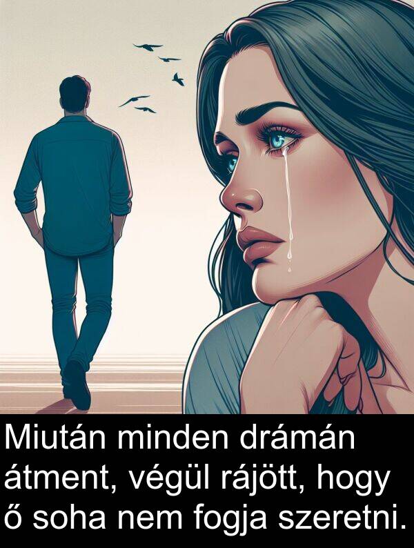 rájött: Miután minden drámán átment, végül rájött, hogy ő soha nem fogja szeretni.