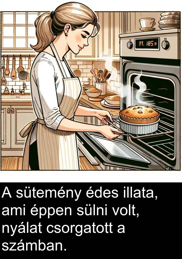 sütemény: A sütemény édes illata, ami éppen sülni volt, nyálat csorgatott a számban.