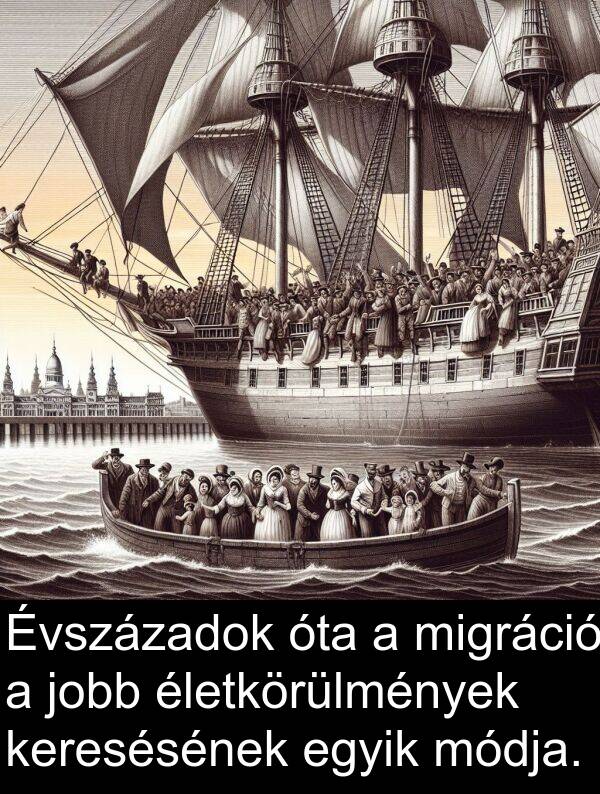 migráció: Évszázadok óta a migráció a jobb életkörülmények keresésének egyik módja.
