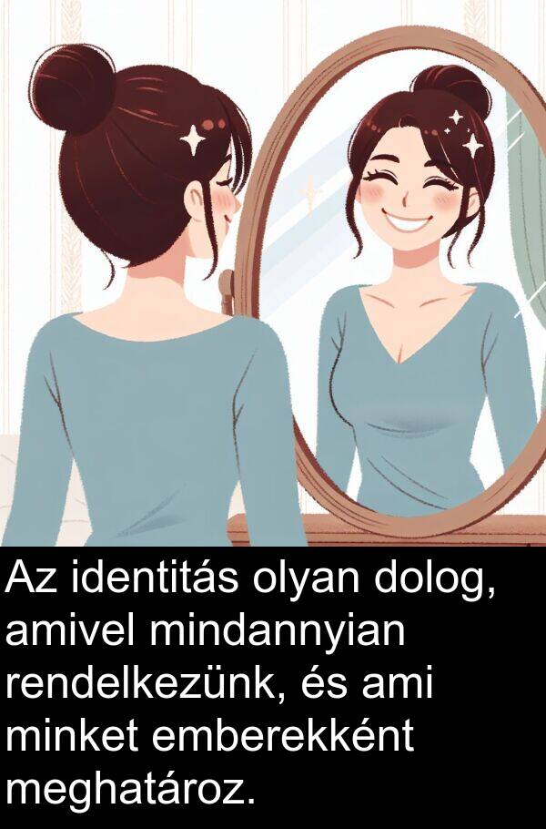 minket: Az identitás olyan dolog, amivel mindannyian rendelkezünk, és ami minket emberekként meghatároz.
