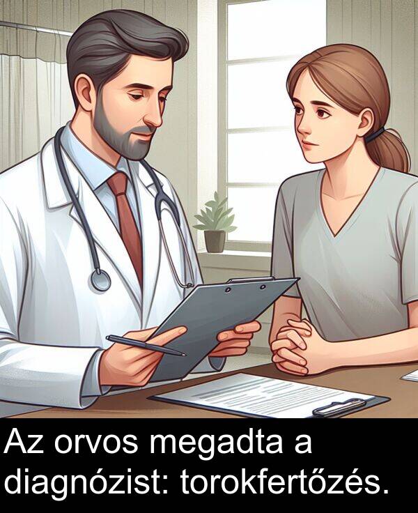 diagnózist: Az orvos megadta a diagnózist: torokfertőzés.
