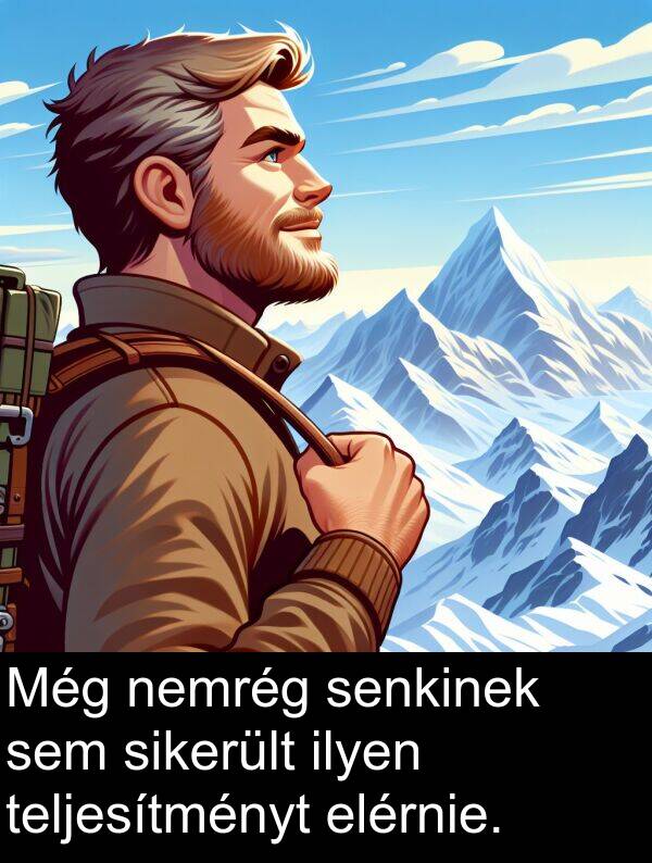sikerült: Még nemrég senkinek sem sikerült ilyen teljesítményt elérnie.