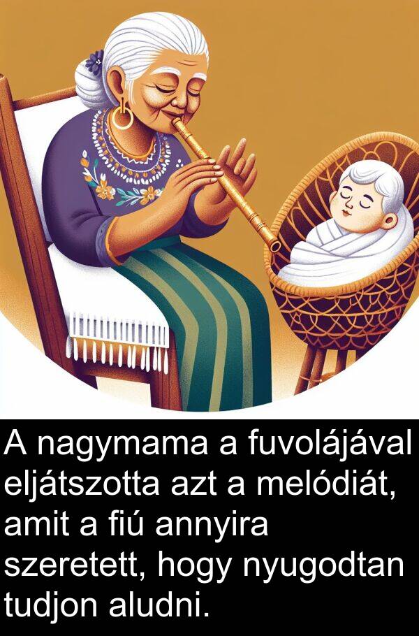 nagymama: A nagymama a fuvolájával eljátszotta azt a melódiát, amit a fiú annyira szeretett, hogy nyugodtan tudjon aludni.