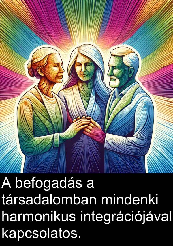 mindenki: A befogadás a társadalomban mindenki harmonikus integrációjával kapcsolatos.