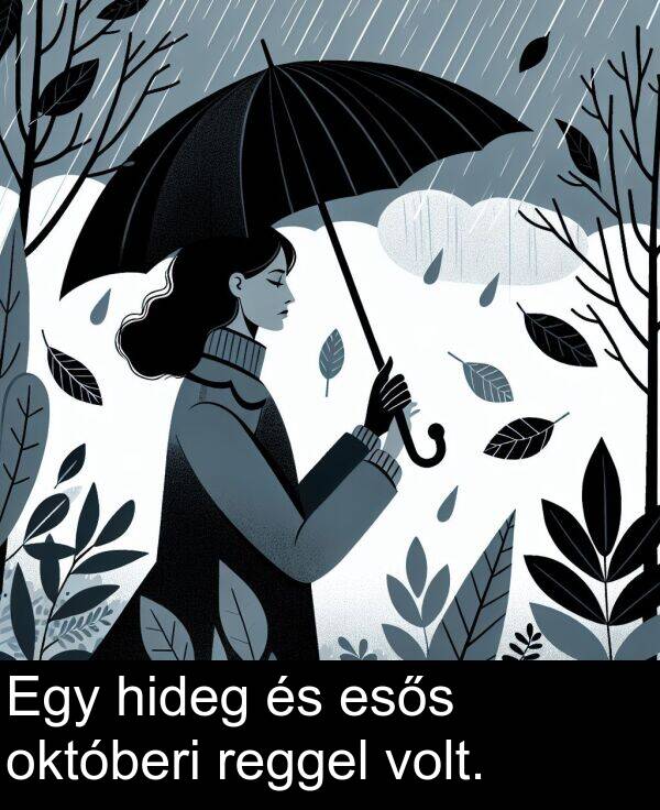 októberi: Egy hideg és esős októberi reggel volt.