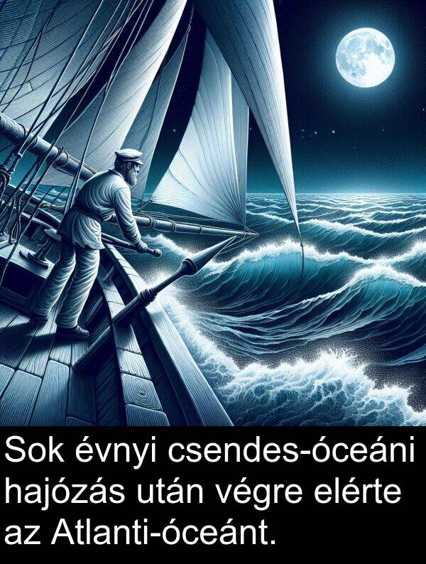 végre: Sok évnyi csendes-óceáni hajózás után végre elérte az Atlanti-óceánt.