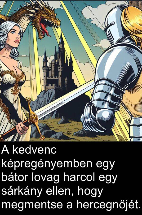megmentse: A kedvenc képregényemben egy bátor lovag harcol egy sárkány ellen, hogy megmentse a hercegnőjét.