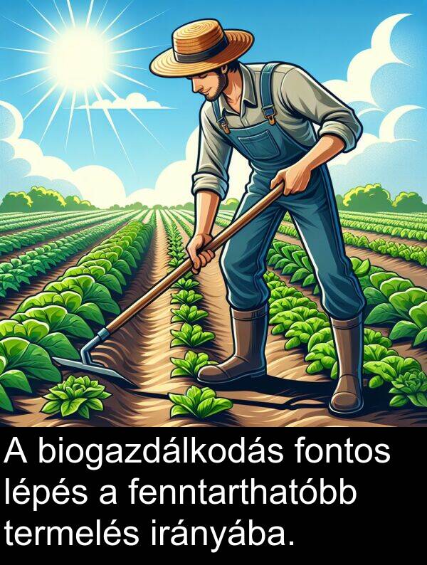 termelés: A biogazdálkodás fontos lépés a fenntarthatóbb termelés irányába.