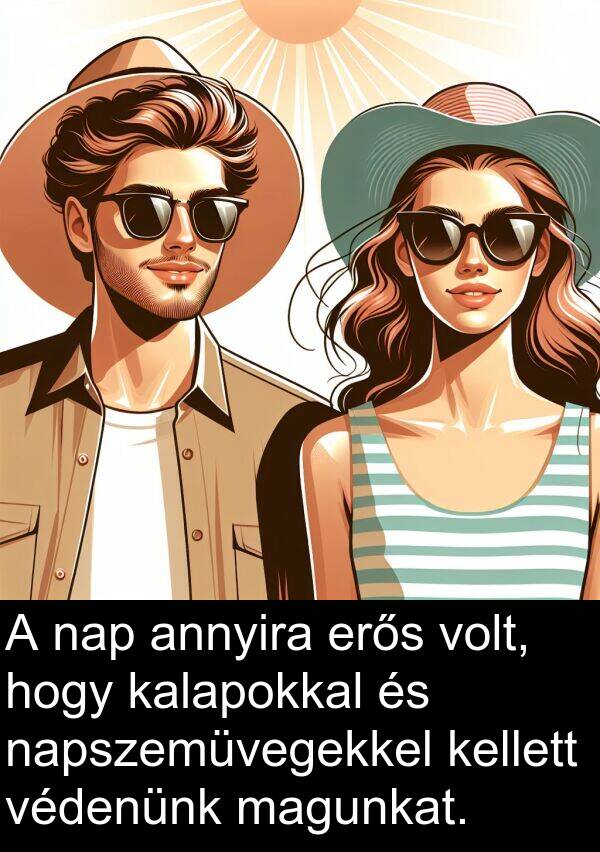 magunkat: A nap annyira erős volt, hogy kalapokkal és napszemüvegekkel kellett védenünk magunkat.