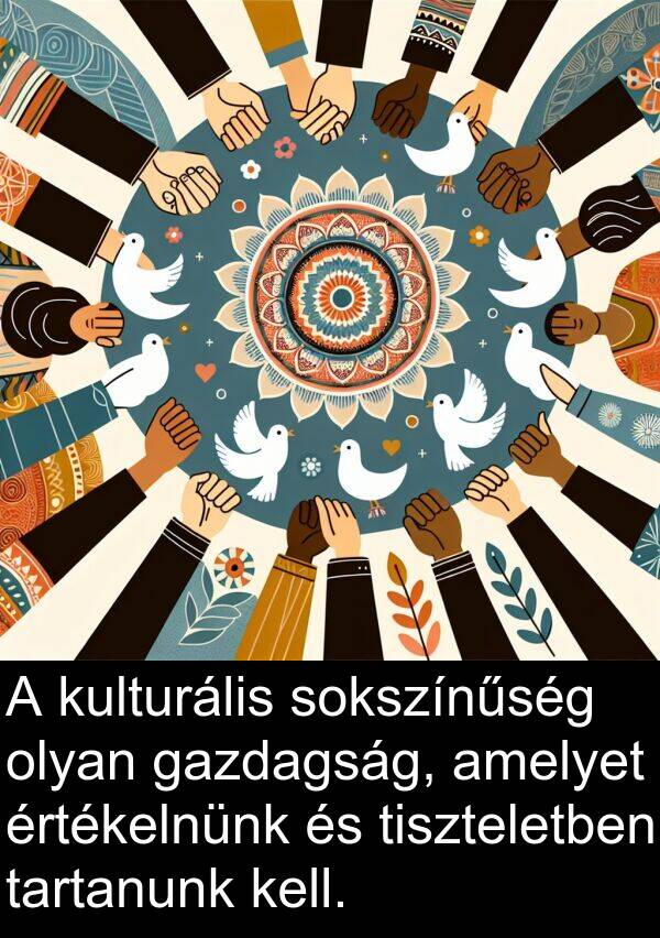 tartanunk: A kulturális sokszínűség olyan gazdagság, amelyet értékelnünk és tiszteletben tartanunk kell.