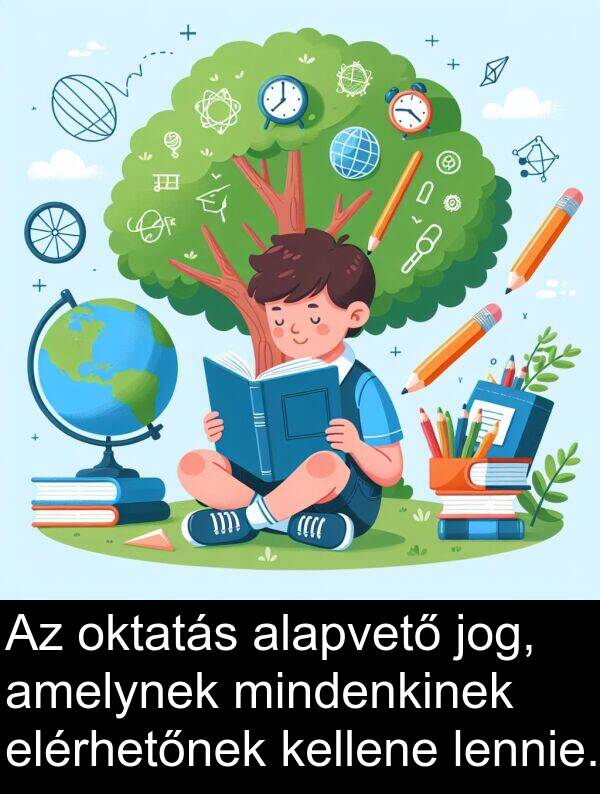 mindenkinek: Az oktatás alapvető jog, amelynek mindenkinek elérhetőnek kellene lennie.