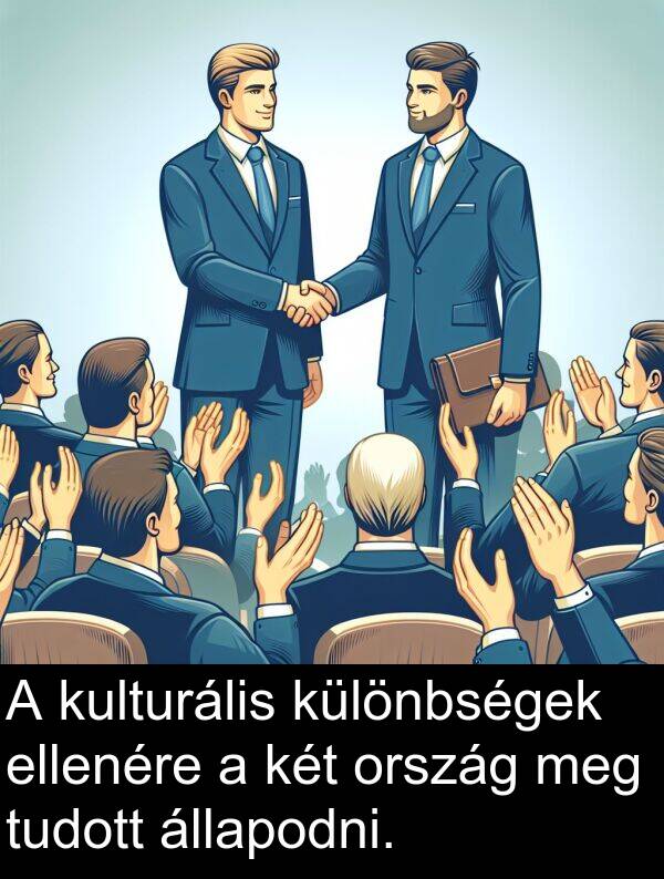 ország: A kulturális különbségek ellenére a két ország meg tudott állapodni.
