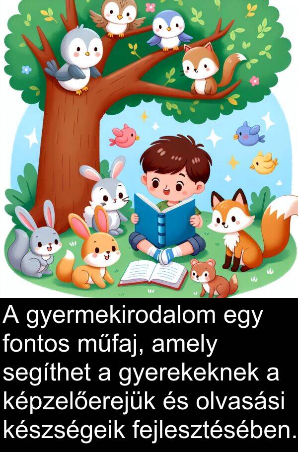 segíthet: A gyermekirodalom egy fontos műfaj, amely segíthet a gyerekeknek a képzelőerejük és olvasási készségeik fejlesztésében.