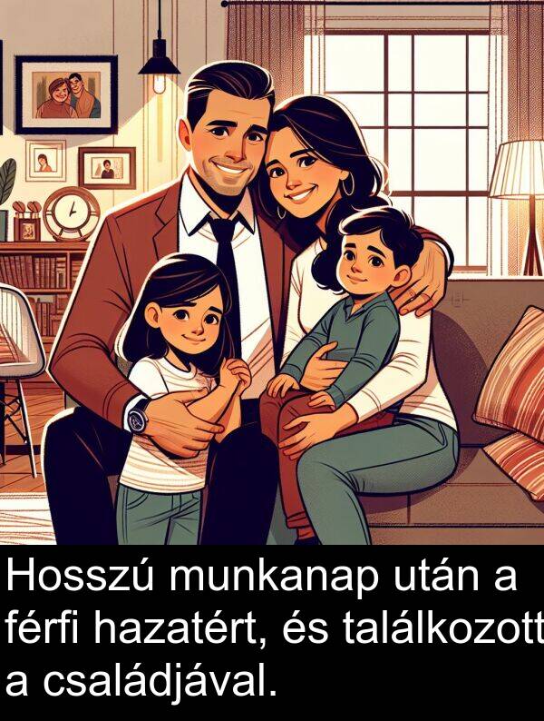 találkozott: Hosszú munkanap után a férfi hazatért, és találkozott a családjával.
