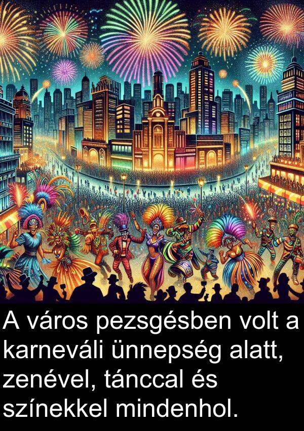 zenével: A város pezsgésben volt a karneváli ünnepség alatt, zenével, tánccal és színekkel mindenhol.
