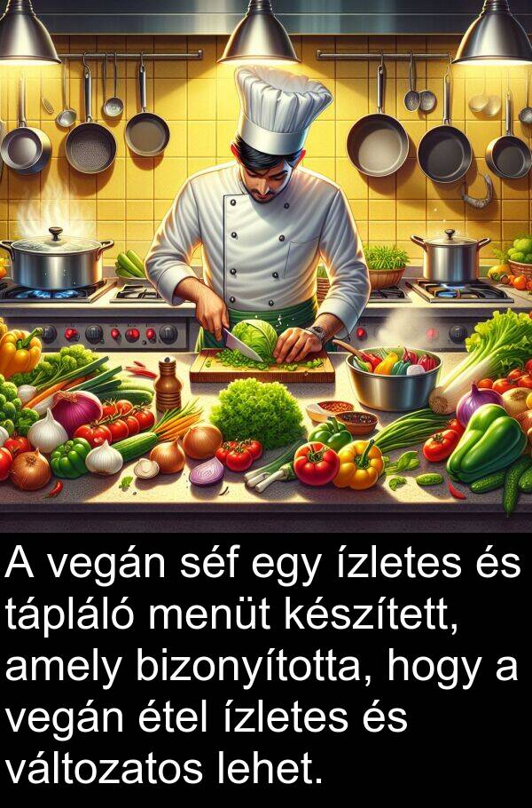 séf: A vegán séf egy ízletes és tápláló menüt készített, amely bizonyította, hogy a vegán étel ízletes és változatos lehet.