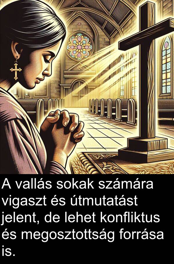 útmutatást: A vallás sokak számára vigaszt és útmutatást jelent, de lehet konfliktus és megosztottság forrása is.